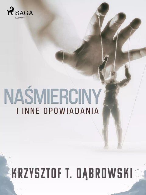 Naśmierciny i inne opowiadania - Krzysztof T. Dąbrowski - Saga Egmont International