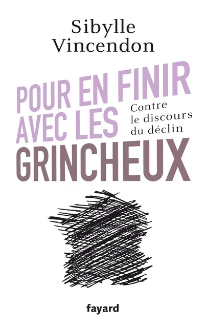 Pour en finir avec les grincheux - Sibylle Vincendon - Fayard