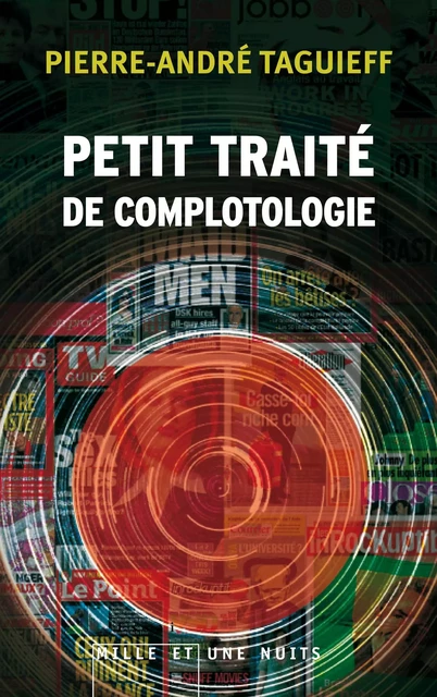 Court traité de complotologie - Pierre-André Taguieff - Fayard/Mille et une nuits