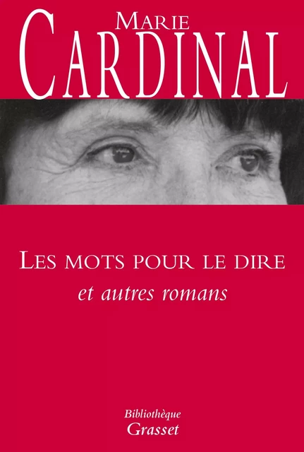 Les mots pour le dire et autres romans - Marie Cardinal - Grasset