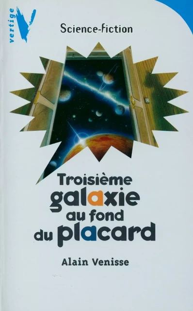 Troisième Galaxie au Fond du Placard - Alain Venisse - Hachette Romans