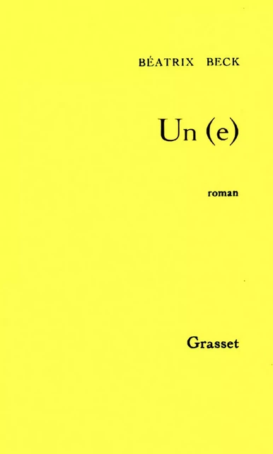 Un(e) - Béatrix Beck - Grasset