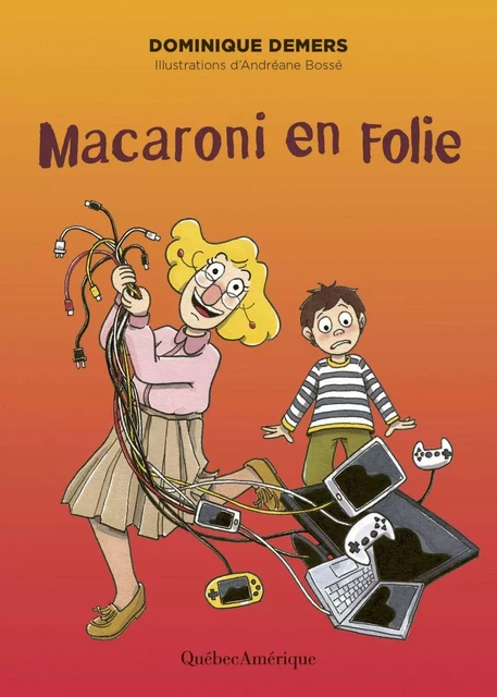 Macaroni en folie - Dominique Demers - Québec Amérique