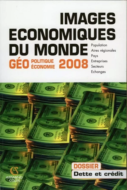 Images économiques du monde 2008 - François Bost, Catherine Carré, Laurent Carroué, Michèle Chartier, Christian Girault, Jean Radvanyi, Thierry Sanjuan, Olivier Sanmartin - Armand Colin