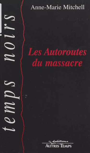 Les autoroutes du massacre - Anne-Marie Mitchell - FeniXX réédition numérique