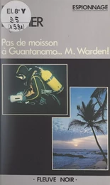 Pas de moisson à Guantanamo... M. Warden !