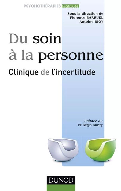 Du soin à la personne : clinique de l'incertitude - Florence Barruel, Antoine Bioy - Dunod