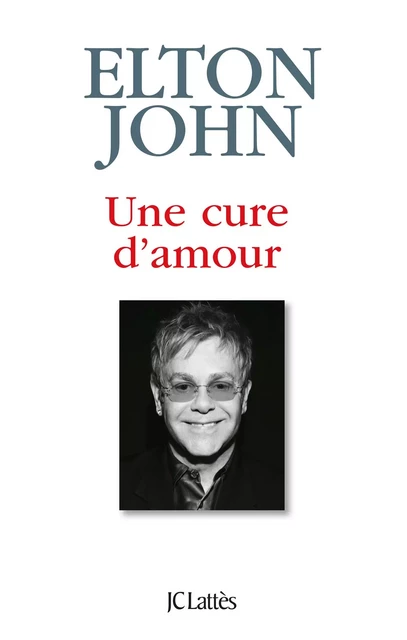 Une cure d'amour - Elton John - JC Lattès