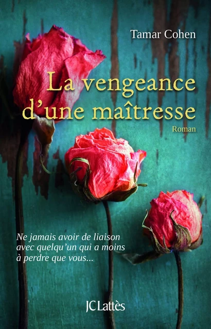 La vengeance d'une maitresse - Tamar Cohen - JC Lattès