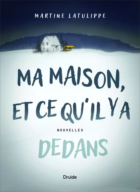 Ma maison, et ce qu'il y a dedans - Martine Latulippe - Éditions Druide