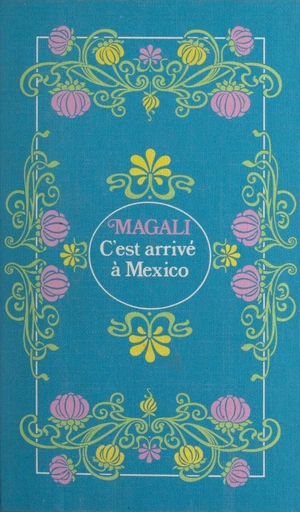 C'est arrivé à Mexico -  Magali - FeniXX réédition numérique