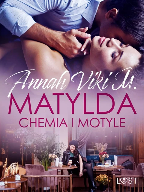 Matylda: Chemia i motyle – opowiadanie erotyczne - Annah Viki M. - Saga Egmont International