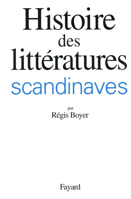 Histoire des littératures scandinaves - Régis Boyer - Fayard