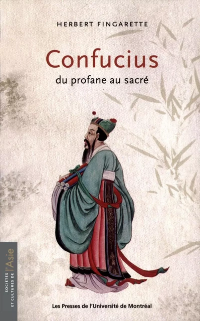 Confucius. Du profane au sacré -  Fingarette, Herbert - Presses de l'Université de Montréal