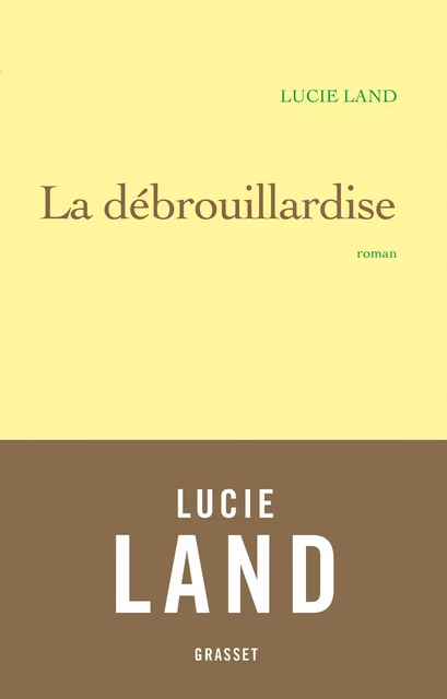 La débrouillardise - Lucie Land - Grasset