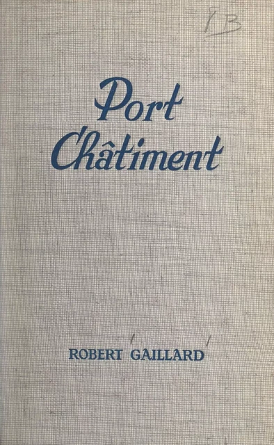 Port-châtiment - Robert Gaillard - Fleuve éditions (réédition numérique FeniXX)