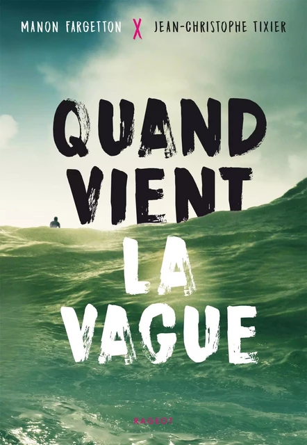 Quand vient la vague - Jean-Christophe Tixier, Manon Fargetton - Rageot Editeur