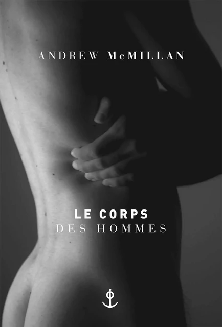 Le corps des hommes - Andrew McMillan - Grasset