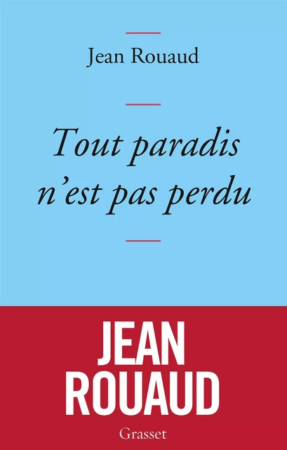 Tout paradis n'est pas perdu - Jean Rouaud - Grasset