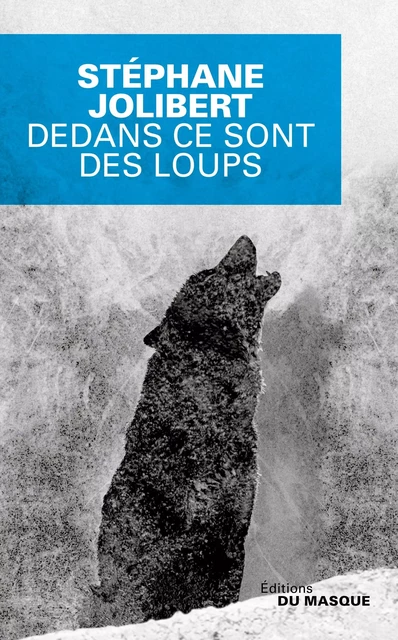 Dedans ce sont des loups - Stéphane Jolibert - Le Masque