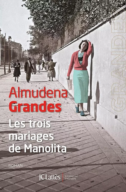 Les trois mariages de Manolita - Almudena Grandes - JC Lattès