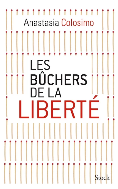 Les bûchers de la liberté - Anastasia Colosimo - Stock