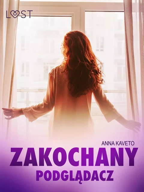 Zakochany podglądacz – opowiadanie erotyczne - Anna Kaveto - Saga Egmont International