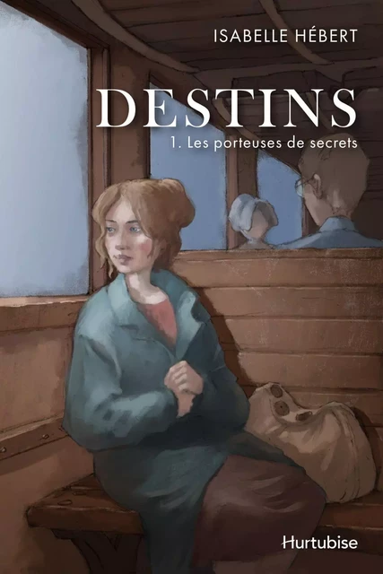 Destins - Tome 1 - Isabelle Hébert - Éditions Hurtubise