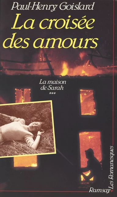 La maison de Sarah (3) : La croisée des amours - Paul-Henry Goislard - J'ai lu (réédition numérique FeniXX)