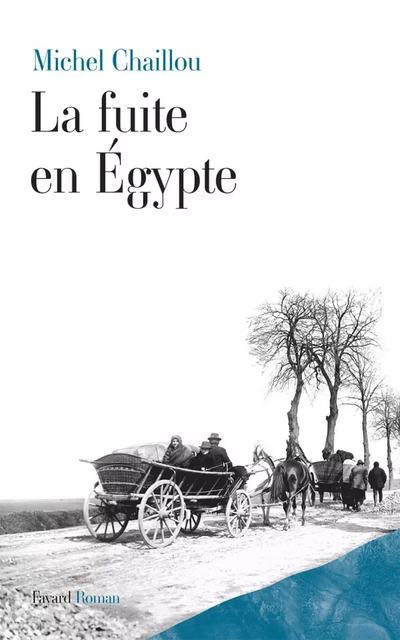 La fuite en Egypte - Michel Chaillou - Fayard