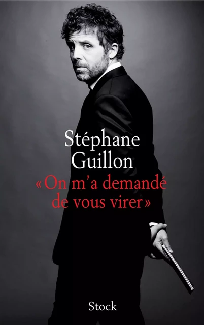 On m'a demandé de vous virer - Stéphane Guillon - Stock