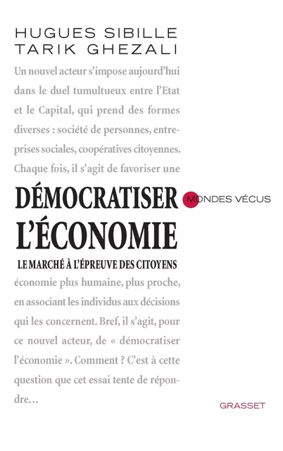 Démocratiser l'économie - Hugues Sibille, Tarik Ghezali - Grasset