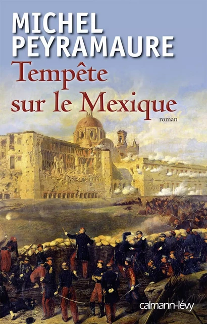 Tempête sur le Mexique - Michel Peyramaure - Calmann-Lévy