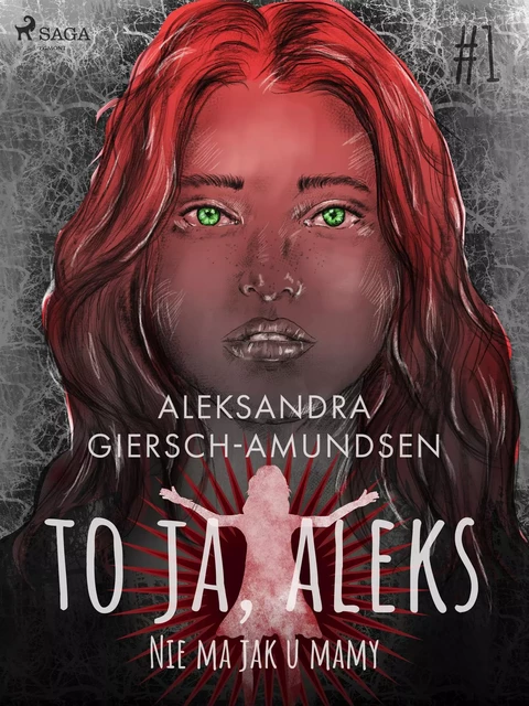 To ja, Aleks. Nie ma jak u mamy. Tom 1 - Aleksandra Giersch-Amundsen - Saga Egmont International