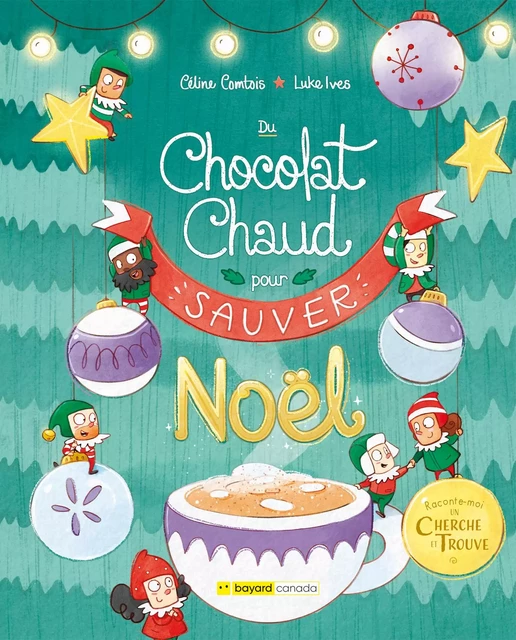 Du chocolat chaud pour (sauver) Noël - Céline Comtois - Bayard Canada Livres