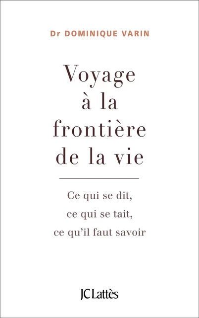 Voyage à la frontière de la vie - Dominique Varin - JC Lattès