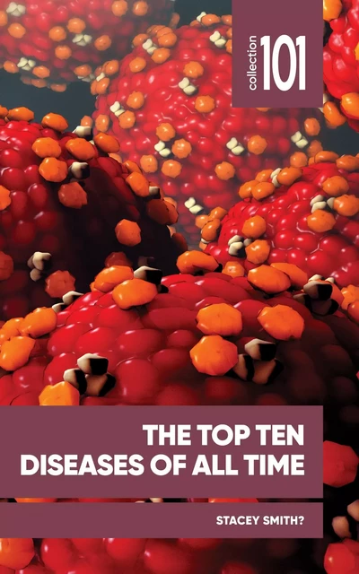 The Top Ten Diseases of All Time - Stacey Smith? - Les Presses de l'UniversitÈ d'Ottawa/University of Ottawa Press