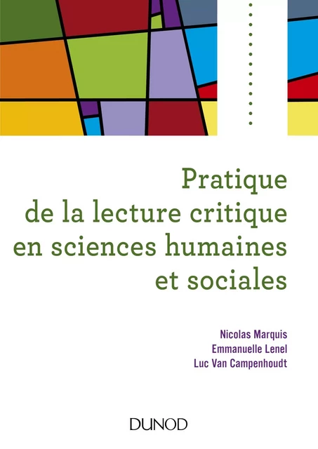 Pratique de la lecture critique en sciences humaines et sociales - Nicolas Marquis, Emmanuelle Lenel, Luc Van Campenhoudt - Dunod