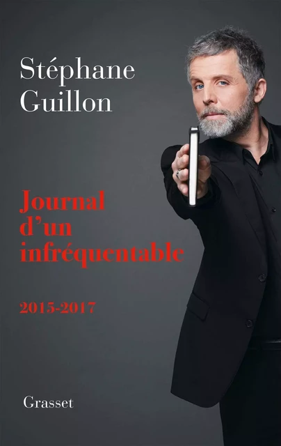 Journal d'un infréquentable - Stéphane Guillon - Grasset