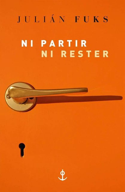 Ni partir ni rester - Julián Fuks - Grasset