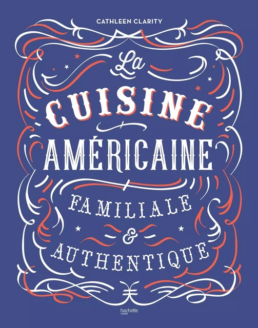 La cuisine américaine familiale et authentique - Cathleen Clarity - Hachette Pratique