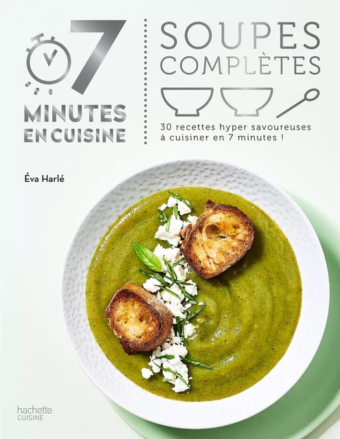 Soupes complètes - Eva Harlé - Hachette Pratique