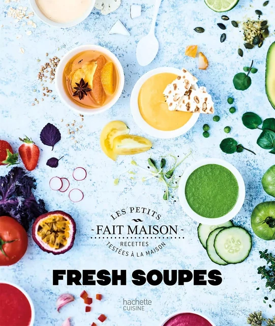 Fresh Soupes - Soizic Chomel de Varagnes - Hachette Pratique