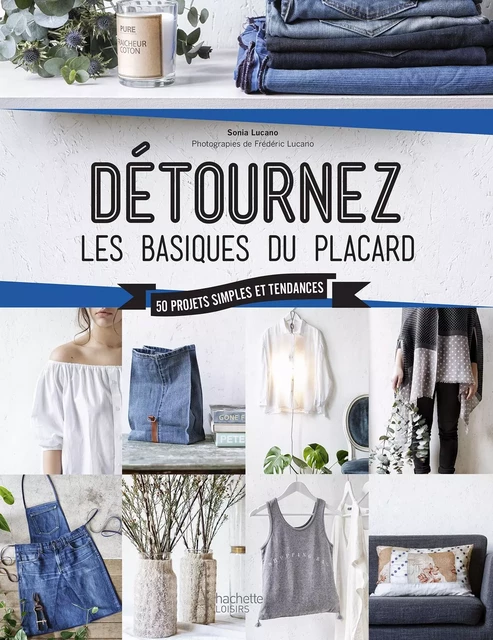 Détournez les basiques du placard - Sonia Lucano - Hachette Pratique