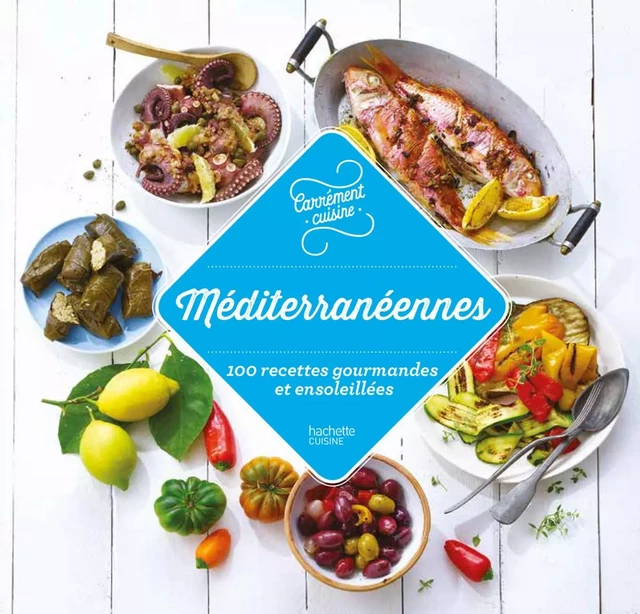 Méditerranée 100 recettes gourmandes et ensoleillées -  Collectif - Hachette Pratique