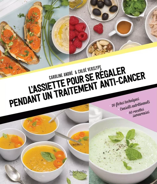 L'assiette pour se régaler pendant un traitement anti-cancer - Caroline André - Hachette Pratique