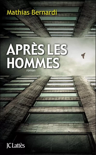 Après les hommes - Mathias Bernardi - JC Lattès