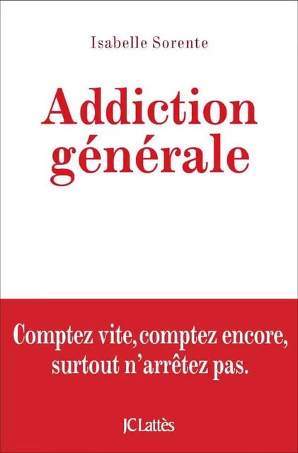 Addiction générale - Isabelle Sorente - JC Lattès