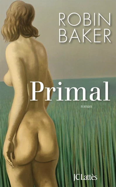 Primal - Robin Baker - JC Lattès