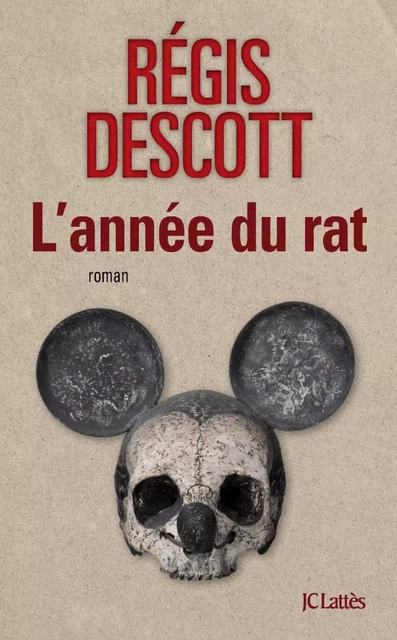 L'année du rat - Régis Descott - JC Lattès